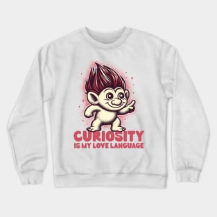 Curiosity Is My Love Language Crewneck Sweatshirt
